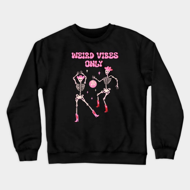 Weird vibes only. Dancing skeletons in pink cowboy hat and boots with disco ball Crewneck Sweatshirt by WeirdyTales